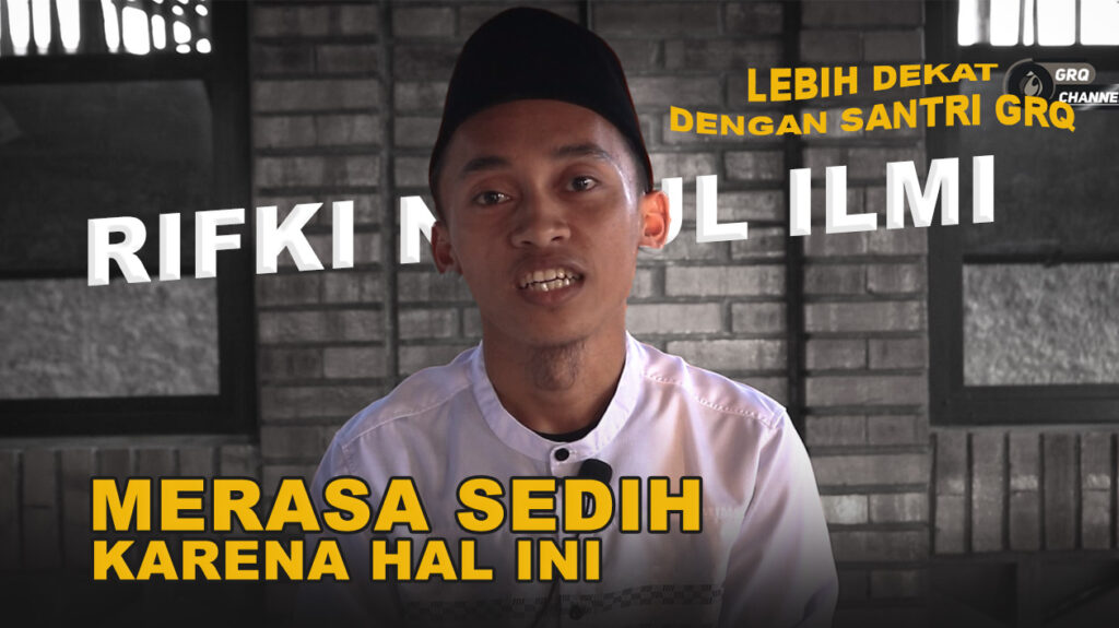 Rifki nurul ilmi santri GRQ berbagi pengalaman tentang perjalanan tasminya